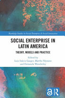 Social enterprise in Latin America : theory, models and practice /