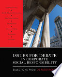 Issues for debate in corporate social responsibility : selections from CQ researcher.