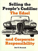 Selling the people's Cadillac : the Edsel and corporate responsibility /
