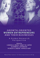 Growth-oriented women entrepreneurs and their businesses : a global research perspective /