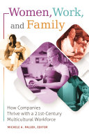 Women, work, and family : how companies thrive with a 21st-century multicultural workforce /
