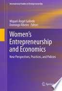 Women's entrepreneurship and economics new perspectives, practices, and policies.