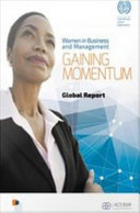 Women in business and management : gaining momentum : global report.