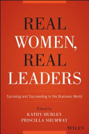 Real women, real leaders : surviving and succeeding in the business world /