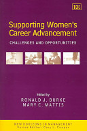 Supporting women's career and advancement : challenges and opportunities /