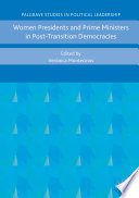 Women presidents and prime ministers in post-transition Democracies /