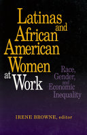 Latinas and African American women at work : race, gender, and economic inequality /