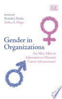 Gender in organizations : are men allies or adversaries to women's career advancement? /
