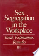 Sex segregation in the workplace : trends, explanations, remedies /