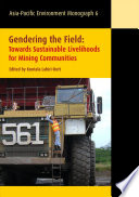 Gendering the field : towards sustainable livelihoods for mining communities /
