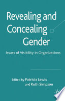 Revealing and Concealing Gender : Issues of Visibility in Organizations /