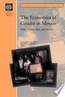 The economics of gender in Mexico : work, family, state, and market /