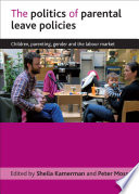 The politics of parental leave policies : children, parenting, gender and the labour market /