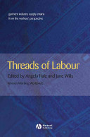 Threads of labour : garment industry supply chains from the workers' perspective /