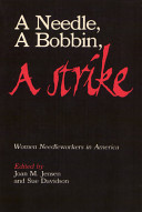 A Needle, a bobbin, a strike : women needleworkers in America /