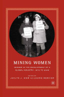 Mining Women : Gender in the Development of a Global Industry, 1670 to 2005 /