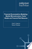 Financial Econometrics Modeling: Market Microstructure, Factor Models and Financial Risk Measures /