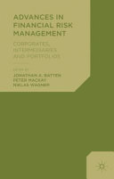 Advances in financial risk management : corporates, intermediaries and portfolios /