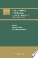 Catastrophe modeling : a new approach to managing risk /