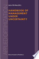 Handbook of management under uncertainty /