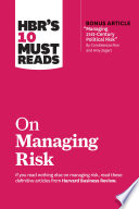 HBR's 10 must reads on managing risk /