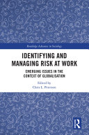 Identifying and managing risk at work : emerging issues in the context of globalisation /