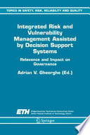 Integrated risk and vulnerability management assisted by decision support systems : relevance and impact on governance /