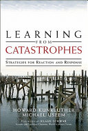 Learning from catastrophes : strategies for reaction and response /