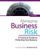 Managing business risk : a practical guide to protecting your business /