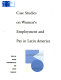 Case studies on women's employment and pay in Latin America /