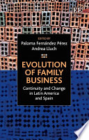 Evolution of family business : continuity and change in Latin America and Spain /