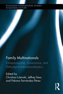 Family multinationals : entrepreneurship, governance, and pathways to internationalization /