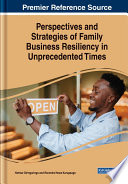 Perspectives and strategies of family business resiliency in unprecedented times /