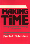 Making time : ethnographies of high-technology organizations /