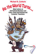 As the world turns, observations on international business and policy, going international and transitions /