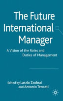 The future international manager : a vision of the roles and duties of management /