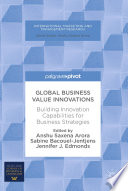 Global business value innovations : building innovation capabilities for business strategies /