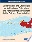 Opportunities and challenges for multinational enterprises and foreign direct investment in the belt and road initiative /