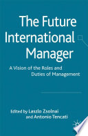 The Future International Manager : A Vision of the Roles and Duties of Management /