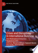 Crises and Disruptions in International Business : How Multinational Enterprises Respond to Crises /