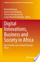 Digital Innovations, Business and Society in Africa : New Frontiers and a Shared Strategic Vision /