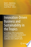 Innovation-Driven Business and Sustainability in the Tropics : Proceedings of the Sustainability, Economics, Innovation, Globalisation and Organisational Psychology Conference 2023 (SEIGOP 2023) /