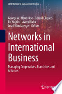 Networks in International Business : Managing Cooperatives, Franchises and Alliances /