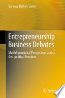 Entrepreneurship Business Debates : Multidimensional Perspectives across Geo-political Frontiers /