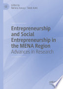 Entrepreneurship and Social Entrepreneurship in the MENA Region : Advances in Research /