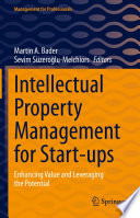 Intellectual Property Management for Start-ups : Enhancing Value and Leveraging the Potential /