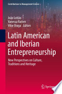 Latin American and Iberian Entrepreneurship : New Perspectives on Culture, Traditions and Heritage /