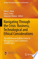 Navigating Through the Crisis: Business, Technological and Ethical Considerations : The 2020 Annual Griffiths School of Management and IT Conference (GSMAC) Vol 2 /