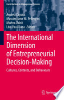 The International Dimension of Entrepreneurial Decision-Making : Cultures, Contexts, and Behaviours /