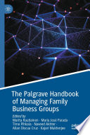 The Palgrave Handbook of Managing Family Business Groups /